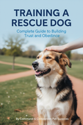 Training a Rescue Dog ebook cover - Complete Guide to Building Trust and Obedience by Command & Companion